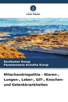 Parameswara Achutha Kurup, Ravikumar Kurup - Mitochondriopathie - Nieren-, Lungen-, Leber-, GIT-, Knochen- und Gelenkkrankheiten