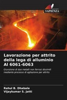 Rahul B. Dhabale, Vijaykumar S. Jatti - Lavorazione per attrito della lega di alluminio Al 6061-6063