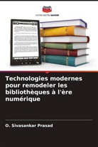 O. Sivasankar Prasad - Technologies modernes pour remodeler les bibliothèques à l'ère numérique