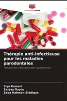 Sanjay Gupta, Siya Kumari, Zeba Rahman Siddique - Thérapie anti-infectieuse pour les maladies parodontales