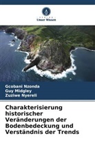 Guy Midgley, Zuziwe Nyereli, Gcobani Nzonda - Charakterisierung historischer Veränderungen der Bodenbedeckung und Verständnis der Trends