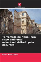 Shiva Kant Dube - Terramoto no Nepal: Um risco ambiental miserável visitado pela natureza