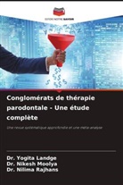 Dr. Yogita Landge, Yogita Landge, Dr. Nikesh Moolya, Nikesh Moolya, Dr. Nilima Rajhans, Nilima Rajhans - Conglomérats de thérapie parodontale - Une étude complète