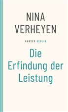 Nina Verheyen - Die Erfindung der Leistung