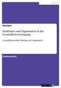 Anonymous - Strukturen und Organisation in der Gesundheitsversorgung Gesundheitspolitik, Führung und Organisation