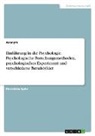 Anonymous - Einführung in die Psychologie. Psychologische Forschungsmethoden, psychologisches Experiment und verschiedene Berufsbilder