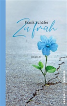 Frank Schäfer - Zu Früh