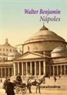 Walter Benjamin, Francisco Uzcanga Meinecke - Nápoles