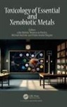 Joao Batista Teixeira Da Aschner Rocha, Michael Aschner, Aschner Michael, Pablo Andrei Nogara, João Batista Teixeira da Rocha, João Batista Teixeira da Rocha - Toxicology of Essential and Xenobiotic Metals