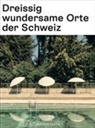 ISOS Inventar der schützenswerten Ortsbilder der Schweiz - Dreissig wundersame Orte der Schweiz