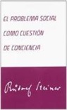 Rudolf Steiner - El problema social como cuestión de conciencia