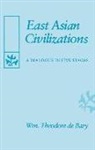 William Theodore De Bary - East Asian Civilizations