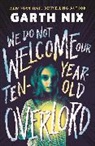 Garth Nix, Nix Garth - We Do Not Welcome Our Ten-Year-Old Overlord