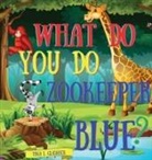 Tina L Glasneck - What Do You Do Zookeeper Blue?