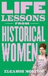 Eleanor Morton, Morton Eleanor - Life Lessons From Historical Women