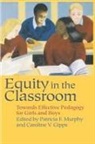 Caroline V Gipps, Caroline V. Gipps, Patricia F Murphy, Patricia F. Murphy - Equity in the Classroom