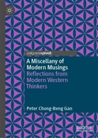 Peter Gan, Peter Chong-Beng Gan - A Miscellany of Modern Musings