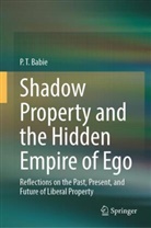 P T Babie, P. T. Babie, Paul Babie - Shadow Property and the Hidden Empire of Ego