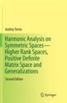 Audrey Terras - Harmonic Analysis on Symmetric Spaces-Higher Rank Spaces, Positive Definite Matrix Space and Generalizations