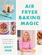 Juliet Sear, Sear Juliet - Air Fryer Baking Magic