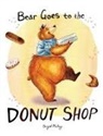 Brigid Malloy - Bear Goes to the Donut Shop
