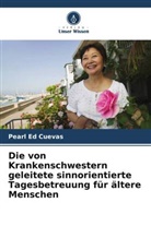 Pearl Ed Cuevas - Die von Krankenschwestern geleitete sinnorientierte Tagesbetreuung für ältere Menschen