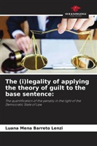 Luana Mena Barreto Lenzi - The (i)legality of applying the theory of guilt to the base sentence: