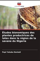 Papi Yakubu Danladi - Études bionomiques des plantes productrices de latex dans la région de la savane du Nigeria