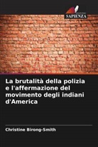 Christine Birong-Smith - La brutalità della polizia e l'affermazione del movimento degli indiani d'America