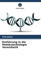 Paul Jaleny - Einführung in die Molekularbiologie Vereinfacht