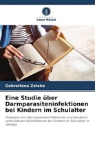 GebreHana Zeleke - Eine Studie über Darmparasiteninfektionen bei Kindern im Schulalter