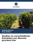 Sushma Jhariya, Arun Kakkar - Studien zu verschiedenen Extrakten aus Mucuna pruriens linn