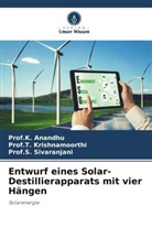 K. Anandhu, Prof K Anandhu, Prof.K. Anandhu, Prof T Krishnamoorthi, Prof.T. Krishnamoorthi, T. Krishnamoorthi... - Entwurf eines Solar-Destillierapparats mit vier Hängen