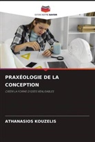 Athanasios Kouzelis - PRAXÉOLOGIE DE LA CONCEPTION