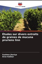 Sushma Jhariya, Arun Kakkar - Études sur divers extraits de graines de mucuna pruriens linn