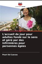 Pearl Ed Cuevas - L'accueil de jour pour adultes fondé sur le sens et géré par des infirmières pour personnes âgées