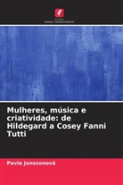 Pavla Jonssonová - Mulheres, música e criatividade: de Hildegard a Cosey Fanni Tutti
