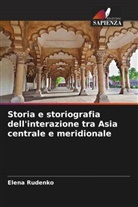 Elena Rudenko - Storia e storiografia dell'interazione tra Asia centrale e meridionale