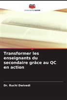 Dr. Ruchi Dwivedi, Ruchi Dwivedi - Transformer les enseignants du secondaire grâce au QC en action