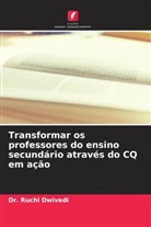 Dr. Ruchi Dwivedi, Ruchi Dwivedi - Transformar os professores do ensino secundário através do CQ em ação