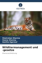 Aastha Agarwal, Shatruhan Sharma, Veena Sharma - Wildtiermanagement und -gesetze