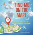 Baby - Find Me on the Map! Understanding Map Projections, Reference Lines and Coordinates | Grade 6-8 Earth Science