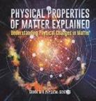 Baby - Physical Properties of Matter Explained | Understanding Physical Changes in Matter | Grade 6-8 Physical Science