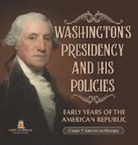 Baby - Washington's Presidency and His Policies| Early Years of the American Republic | Grade 7 American History