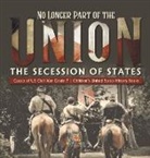 Baby - No Longer Part of the Union | The Secession of States | Causes of US Civil War Grade 7 | Children's United States History Books