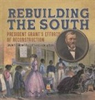 Baby - Rebuilding the South | President Grant's Efforts of Reconstruction | Grade 7 Children's United States History Books