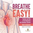 Baby - Breathe Easy! Function and Role of the Respiratory and Circulatory Systems | Blood Components | Grade 6-8 Life Science