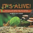 Baby - It's Alive! What All Life Needs and the Common Characteristics of All Life as We Know It | Grade 6-8 Life Science