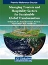 S. K. Gupta, Maximiliano E. Korstanje, Pankaj Kumar - Managing Tourism and Hospitality Sectors for Sustainable Global Transformation