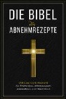 Low Carb Bibel, Low Carb Bibel - Die Bibel der Abnehmrezepte - 250 Low Carb Rezepte für Frühstück, Mittagessen, Abendbrot und Nachtisch